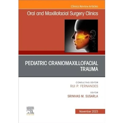 Afbeelding van Pediatric Craniomaxillofacial Trauma, An Issue of Oral and Maxillofacial Surgery Clinics North America