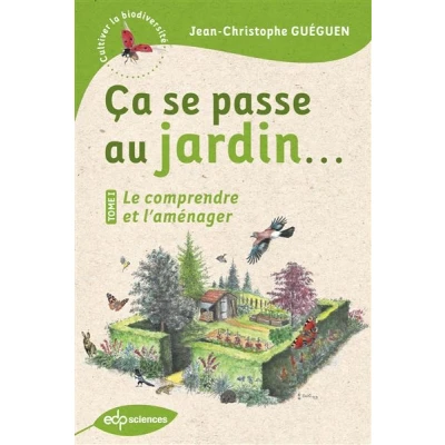 Image de Ça se passe au jardin... Le comprendre et l&#039;aménager