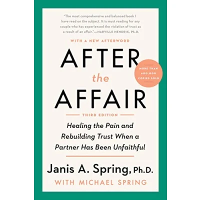 Afbeelding van After the Affair, Third Edition Healing Pain and Rebuilding Trust When a Partner Has Been Unfaithful
