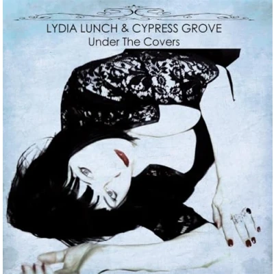Afbeelding van Lydia Lunch &amp; Cypress Grove Under The Covers (CD)