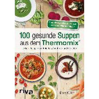 Afbeelding van 100 gesunde Suppen aus dem Thermomix®