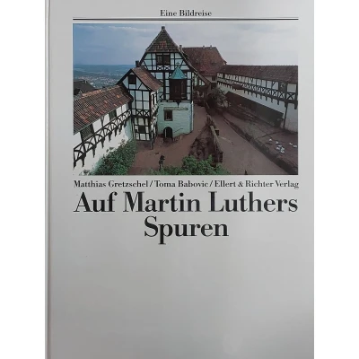 Afbeelding van Auf Martin Luthers Spuren. Eine Bildreise