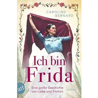 Afbeelding van Ich bin Frida: Eine große Geschichte von Liebe und Freiheit (Mutige Frauen zwischen Kunst Liebe, Band 23
