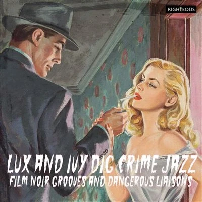 Image de Lux And Ivy Dig Crime Jazz: Film Noir Grooves Dangerous Liaisons