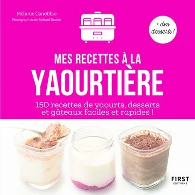 Image de Mes recettes à la yaourtière 150 de yaourts, desserts et gâteaux faciles rapides !