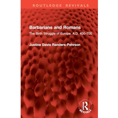 Afbeelding van Barbarians and Romans: The Birth Struggle of Europe, A.D. 400 700