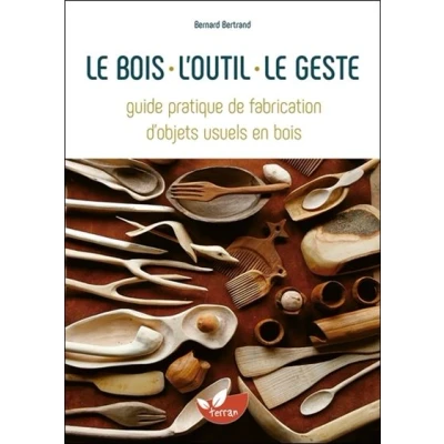 Image de le bois, l&#039;outil, geste Guide pratique de fabrication d&#039;objets usuels en bois