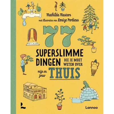 Afbeelding van Overige Merken Boek 77 Superslimme Dingen Die Je Moet Weten Over Mijn En Jouw Thuis