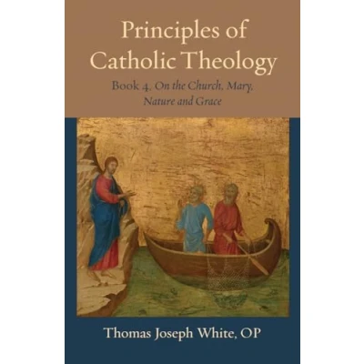 Afbeelding van Thomistic Ressourcement Series Principles of Catholic Theology, Book 4