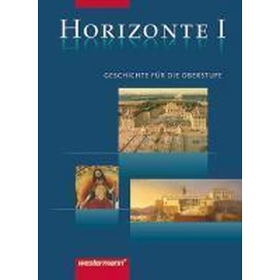 Afbeelding van Horizonte Geschichte für die Oberstufe: Band I: Von der griechischen Antike bis zur Amerikanischen Revolution (Horizonte: Oberstufe 2 bändige Ausgabe