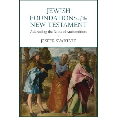 Afbeelding van Jewish Foundations of the New Testament: Addressing Roots Antisemitism