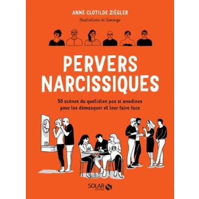 Image de Pervers narcissiques 50 scènes du quotidien pas si anodines pour les démasquer et leur faire face