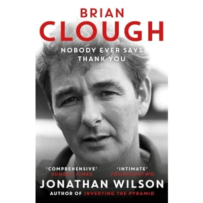 Afbeelding van Brian Clough: Nobody Ever Says Thank You