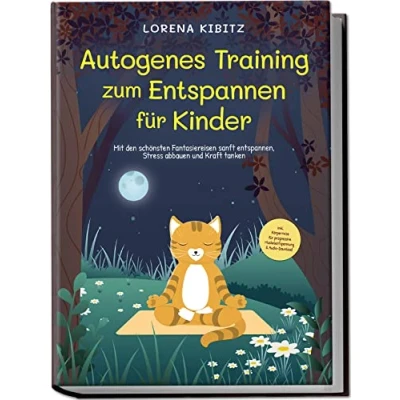 Afbeelding van Autogenes Training zum Entspannen für Kinder: Mit den schönsten Fantasiereisen sanft entspannen, Stress abbauen und Kraft tanken inkl. Körperreise progressive Muskelentspannung &amp; Audio Download