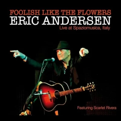 Afbeelding van Eric Andersen Foolish Like The Flowers / Live Italy (CD)