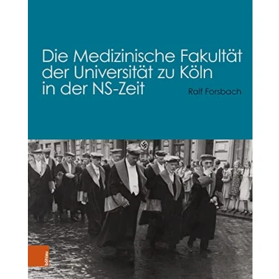 Afbeelding van Die Medizinische Fakultat der Universitat zu Koln in NS Zeit