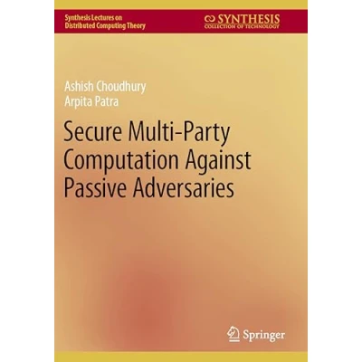 Afbeelding van Synthesis Lectures on Distributed Computing Theory Secure Multi Party Computation Against Passive Adversaries