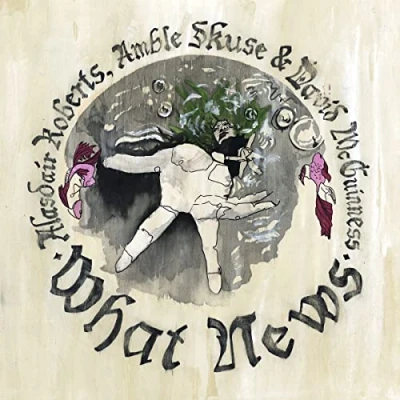 Afbeelding van Alasdair Roberts What News