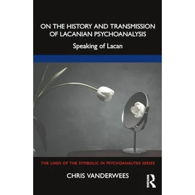 Afbeelding van the Lines of Symbolic in Psychoanalysis Series On History and Transmission Lacanian