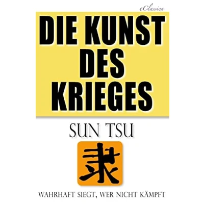 Afbeelding van Die Kunst des Krieges: Der bedeutendste Strategie Ratgeber aller Zeiten