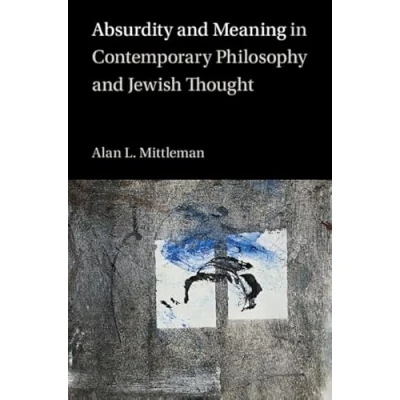Afbeelding van Absurdity and Meaning in Contemporary Philosophy Jewish Thought