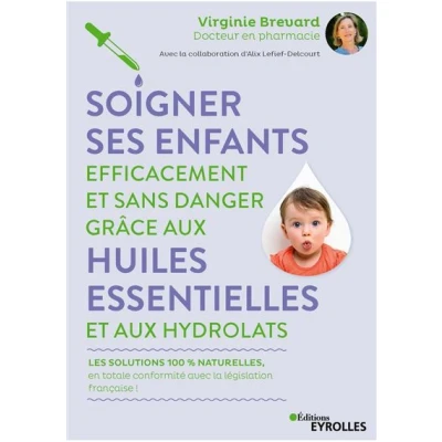 Image de Soigner ses enfants efficacement et sans danger grâce aux huiles essentielles hydrolats