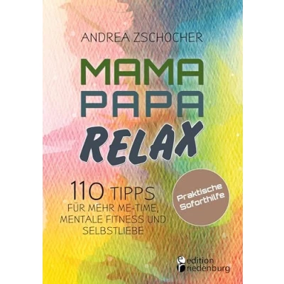 Afbeelding van Mama Papa Relax 110 Tipps für mehr Me Time, mentale Fitness und Selbstliebe. Praktische Soforthilfe