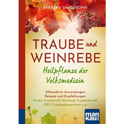 Afbeelding van Traube und Weinrebe Heilpflanze der Volksmedizin. Kompakt Ratgeber