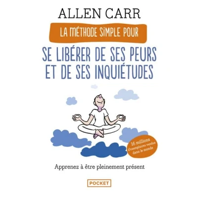 Image de La Méthode simple pour se libérer de ses peurs et inquiétudes
