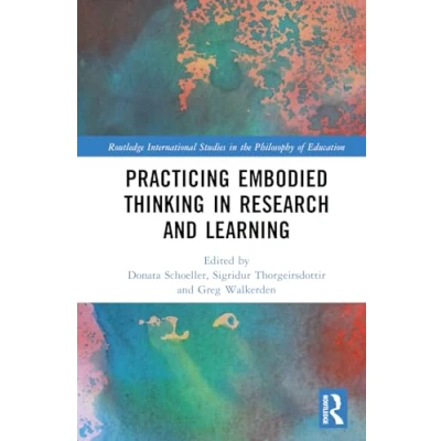Afbeelding van Routledge International Studies in the Philosophy of Education Practicing Embodied Thinking Research and Learning