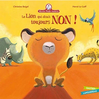 Afbeelding van Les Petites Histoires Du Soir Mamie Poule Raconte Le Lion Qui Disait Toujours Non !