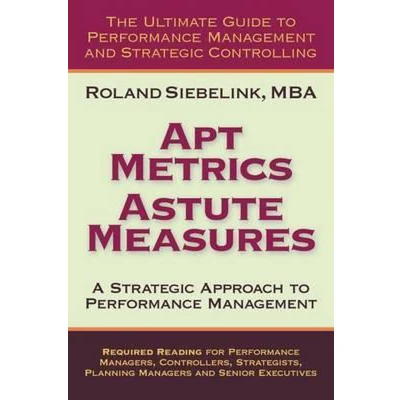 Afbeelding van Apt Metrics, Astute Measures. A Strategic Approach to Performance Management.