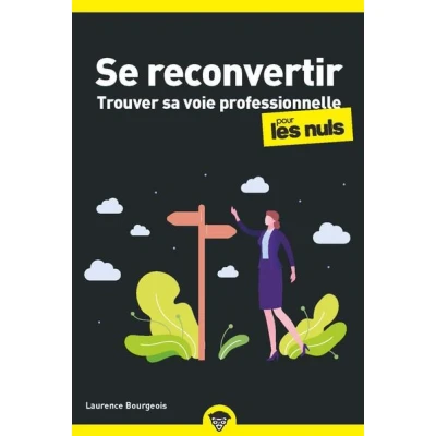 Image de Se reconvertir pour les Nuls Trouver sa voie professionnelle