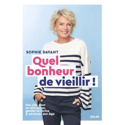 Image de Quel bonheur de vieillir Des clés pour se réinventer, garder la forme &amp; savourer son âge