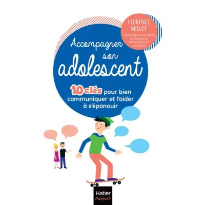Image de Accompagner son adolescent 10 clés pour bien communiquer et l&#039;aider à s&#039;épanouir