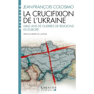 Afbeelding van LA CRUCIFIXION DE L&#039;UKRAINE (ESPACES LIBRES HISTOIRE)