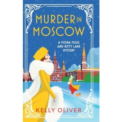 Afbeelding van A Fiona Figg &amp; Kitty Lane Mystery5 Murder in Moscow