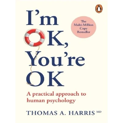 Image de I&#039;m Ok, You&#039;re Ok: A practical guide to Transactional Analysis