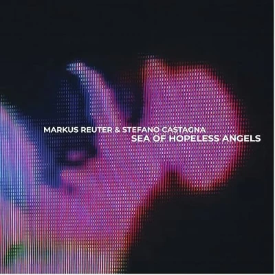 Afbeelding van Markus Reuter &amp; Stefano Castagna Sea Of Hopeless Angels (CD)