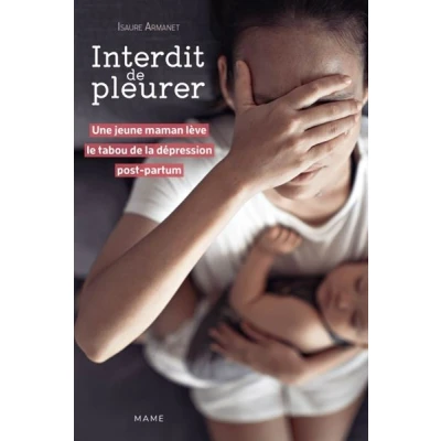 Image de Interdit de pleurer. Une jeune maman lève le tabou la dépression post partum