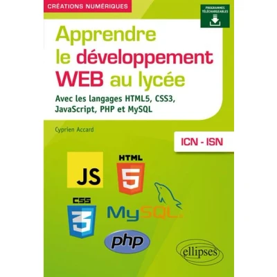 Image de Apprendre le développement Web au lycée avec les langages HTML5, CSS3, JavaScript, PHP et MySQL ICN ISN