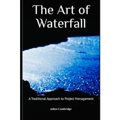 Afbeelding van The Art of Waterfall: A Traditional Approach to Project Management