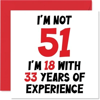 Afbeelding van verjaardagskaart 51 jaar voor mannen en vrouwen Not I&#039;m 18 With 33 Years Experience Grappige mama, papa, opa, vriendin, 145 mm x