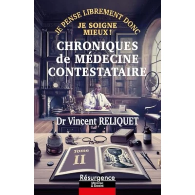 Afbeelding van CHRONIQUES DE MEDECINE CONTESTATAIRE JE PENSE LIBREMENT DONC