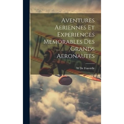Afbeelding van Aventures Aeriennes Et Experiences Memorables Des Grands Aeronautes