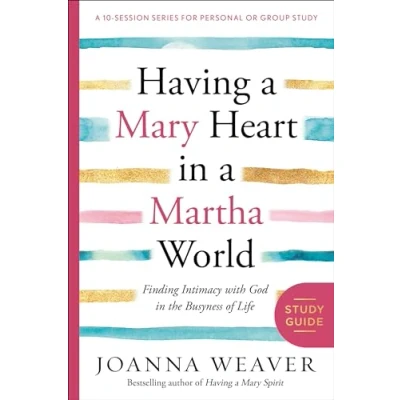 Afbeelding van Having A Mary Heart In Martha World