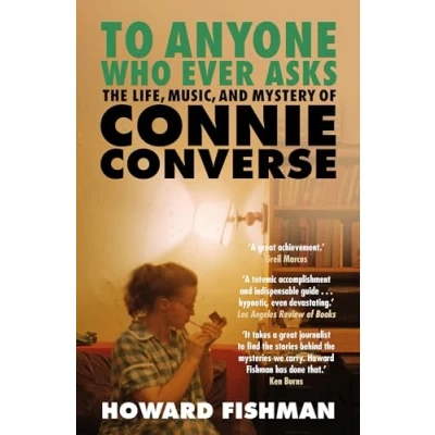 Afbeelding van To Anyone Who Ever Asks: The Life, Music, and Mystery of Connie Converse
