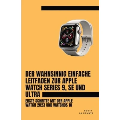 Afbeelding van Der Wahnsinnig Einfache Leitfaden Zur Apple Watch Series 9, Se Und Ultra