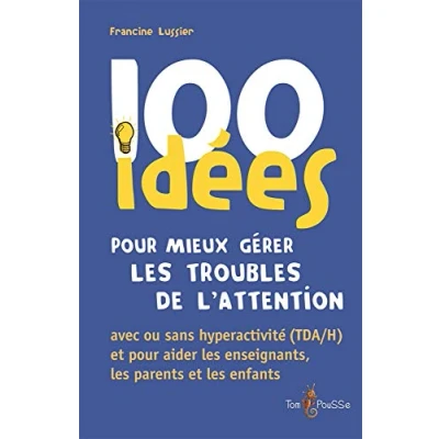 Afbeelding van 100 IDEES POUR MIEUX GERER LES TROUBLES DE L&#039;ATTENTION