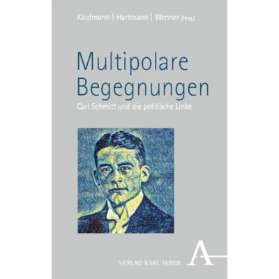 Afbeelding van Multipolare Begegnungen: Carl Schmitt und die politische Linke